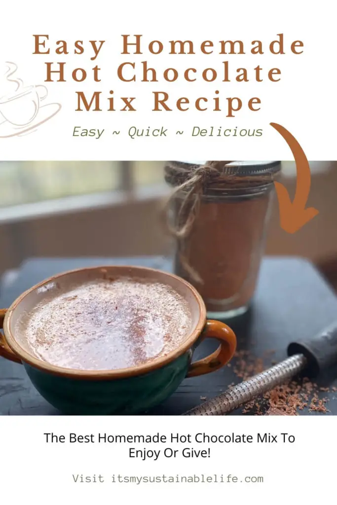 Easy Homemade Hot Chocolate Mix pin made for pinterest showing an image of hot chocolate in mug on a black board along with grated chocolate and a jar of homemade hot chocolate mix