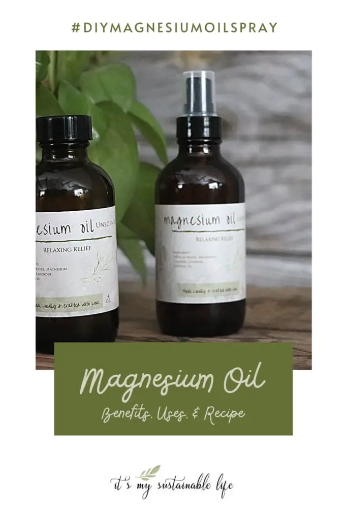 Magnesium Oil Benefits, Uses, And DIY Spray Recipe pin made for Pinterest showing 2 bottles of spray in front of wooden board and greenery