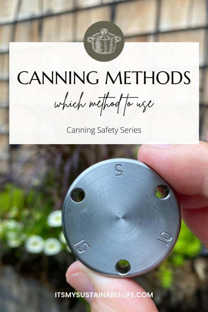 Canning Methods - Which To Use pin created for pinterest showing pressure canning weight held between two fingers in front of blurred flower hanger
