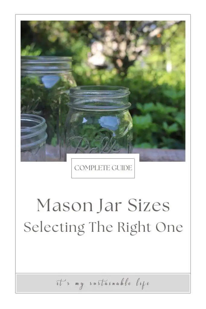 Mason Jar Sizes {Selecting The Right One} pin created for Pinterest showing featured image of empty mason jars on the left side of the image with green trees and plants blurred in the background